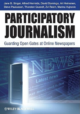 Participatory Journalism by David Domingo, Ari Heinonen, Jane B. Singer