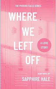 Where We Left Off by Sapphire Hale