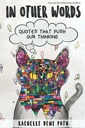In Other Words: Quotes that Push Our Thinking by Rachelle Dene Poth
