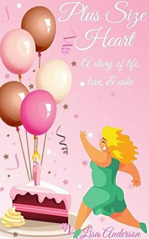 Plus Size Heart: A story of life, love and cake by Lisa Anderson