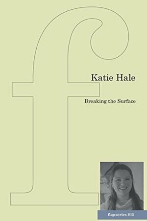 Breaking the Surface (flap pamphlet series) by Katie Hale