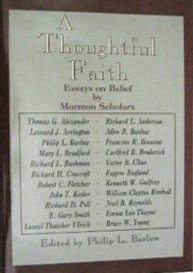A Thoughtful Faith: Essays on Belief by Mormon Scholars by Philip L. Barlow