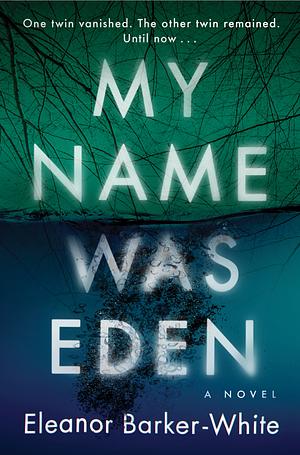 My Name Was Eden by Eleanor Barker-White