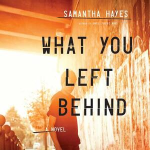 What You Left Behind by Samantha Hayes