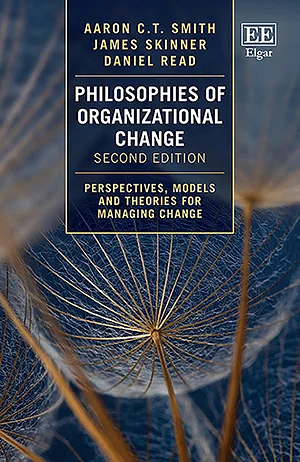 Philosophies of Organizational Change by Aaron C. T. Smith, James Skinner, Daniel Read
