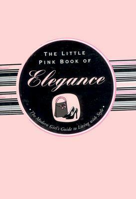 The Little Pink Book of Elegance by Jodi Kahn, Kerren Barbas Steckler