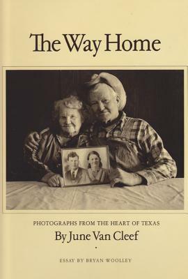 The Way Home: Photographs from the Heart of Texas by Bryan Woolley