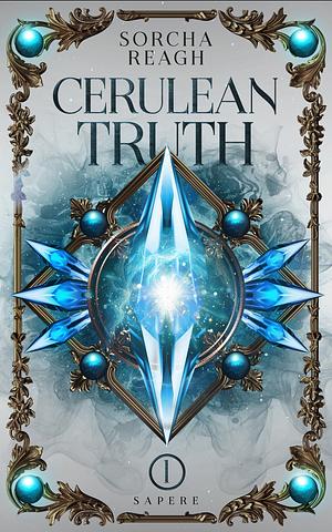 Cerulean Truth by Sorcha Reagh