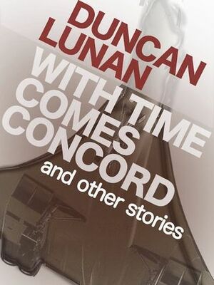 With Time Comes Concord and Other Stories by Duncan Lunan
