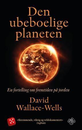 Den ubeboelige planeten: En fortelling om fremtiden på jorden by David Wallace-Wells
