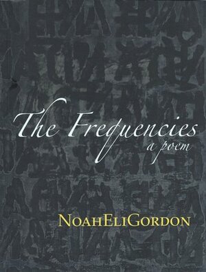 The Frequencies by Noah Eli Gordon