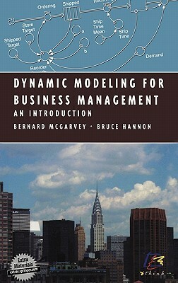 Dynamic Modeling for Business Management: An Introduction by Bernard McGarvey, Bruce Hannon