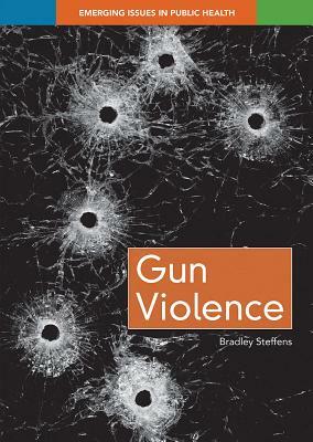 Gun Violence by Bradley Steffens