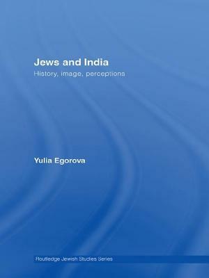 Jews and India: Perception and Image by Yulia Egorova