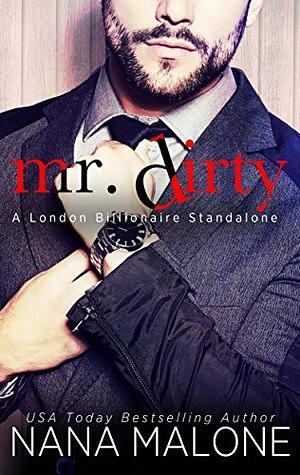 Mr. Dirty by Nana Malone