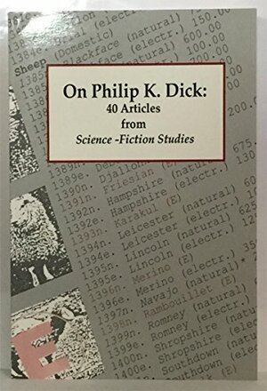 On Philip K. Dick: 40 Articles from Science-Fiction Studies by R.D. Mullen