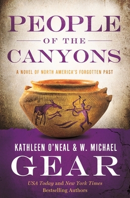 People of the Canyons: A Novel of North America's Forgotten Past by Kathleen O'Neal Gear, W. Michael Gear