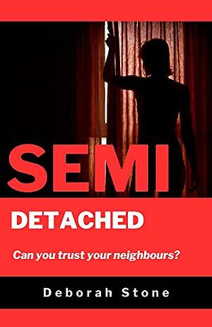 Semi-Detached by Deborah Stone, Deborah Stone