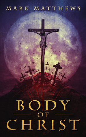 Body of Christ by Mark Matthews
