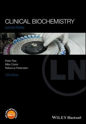 Clinical Biochemistry by Peter Rae, Rebecca Pattenden, Mike Crane