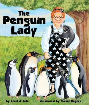 The Penguin Lady by Carol A. Cole