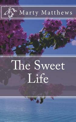 The Sweet Life by Marty Matthews