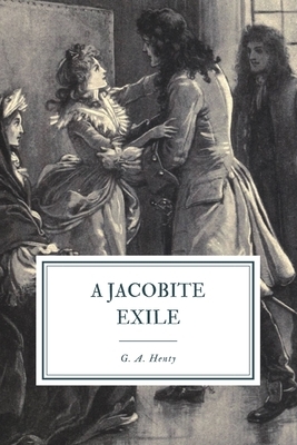 A Jacobite Exile by G.A. Henty