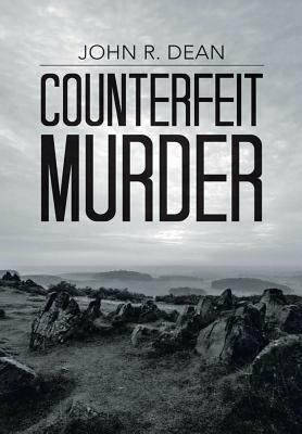 Counterfeit Murder by John R. Dean