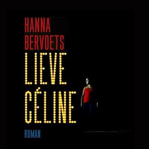 Lieve Céline by Hanna Bervoets