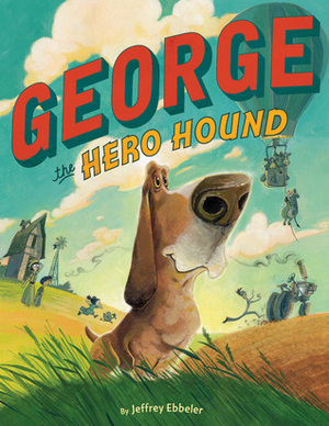 George the Hero Hound by Jeffrey Ebbeler