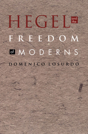 Hegel and the Freedom of Moderns by Jon Morris, Marella Morris, Domenico Losurdo