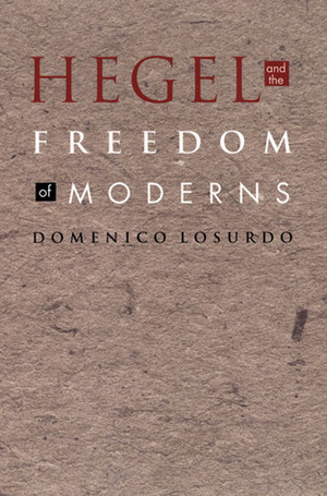 Hegel and the Freedom of Moderns by Marella Morris, Jon Morris, Domenico Losurdo