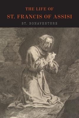 The Life of St. Francis of Assisi by St. Bonaventure