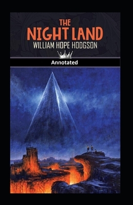 The Night Land Annotated by William Hope Hodgson