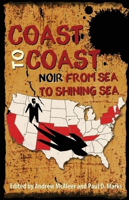 Coast to Coast Noir by Andrew McAleer, Paul D. Marks