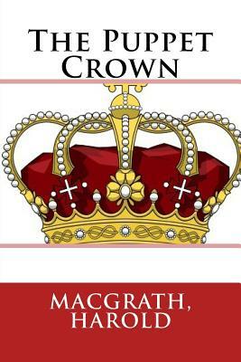 The Puppet Crown by Harold MacGrath