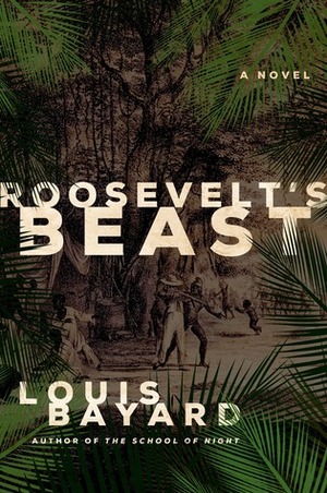 Roosevelt's Beast by Louis Bayard