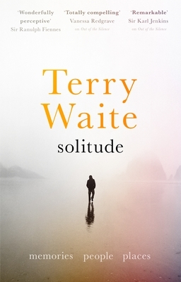 Solitude: Memories, People, Places by Terry Waite