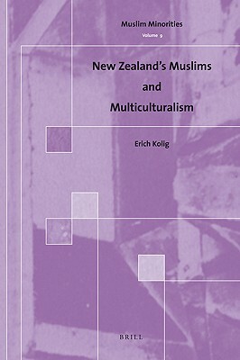 New Zealand's Muslims and Multiculturalism by Erich Kolig