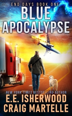 Blue Apocalypse: A Post-Apocalyptic Adventure by E. E. Isherwood, Craig Martelle