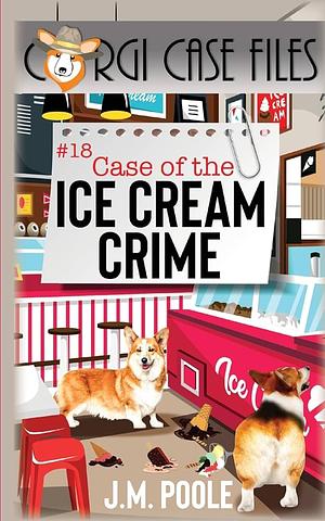 Case of the Ice Cream Crime by Jeffrey M. Poole