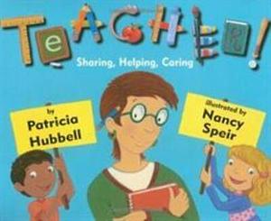 Teacher!: Sharing, Helping, Caring by Patricia Hubbell