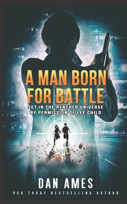 A Man Born For Battle by Dan Ames