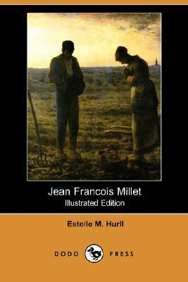 Jean Francois Millet (Illustrated Edition) (Dodo Press) by Estelle M. Hurll