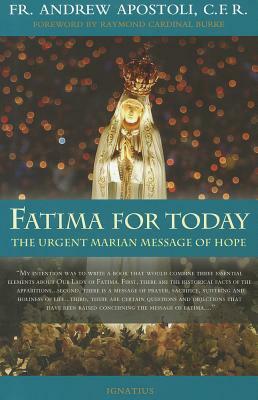 Fatima for Today: The Urgent Marian Message of Hope by Fr Andrew Apostoli