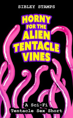 Horny for the Alien Tentacle Vines by Sibley Stamps