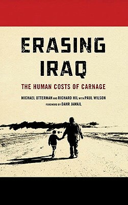 Erasing Iraq: The Human Costs of Carnage by Michael Otterman, Richard Hil, Paul Wilson