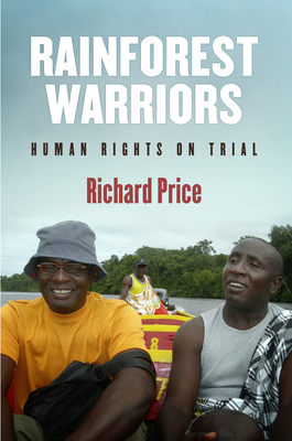 Rainforest Warriors: Human Rights on Trial by Richard Price