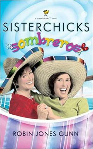 Sister Chicks In Sombreros by Robin Jones Gunn