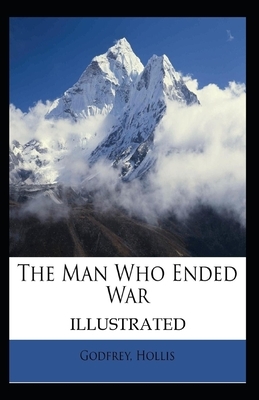 The Man Who Ended War Illustrated by Hollis Godfrey